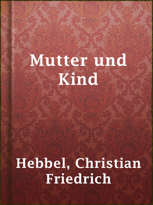 Title details for Mutter und Kind by Christian Friedrich Hebbel - Available